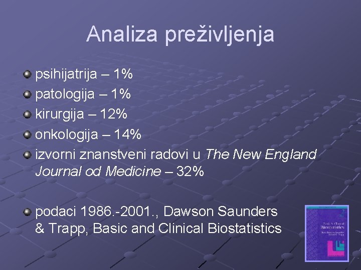 Analiza preživljenja psihijatrija – 1% patologija – 1% kirurgija – 12% onkologija – 14%