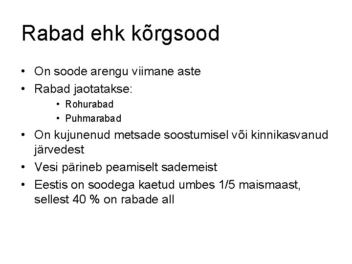 Rabad ehk kõrgsood • On soode arengu viimane aste • Rabad jaotatakse: • Rohurabad