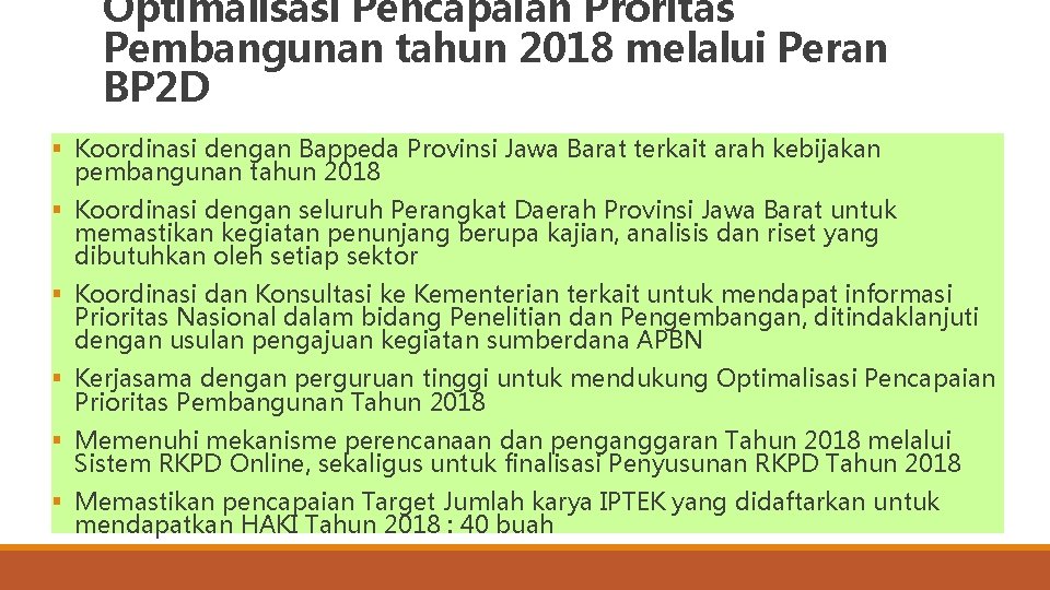 Optimalisasi Pencapaian Proritas Pembangunan tahun 2018 melalui Peran BP 2 D § Koordinasi dengan