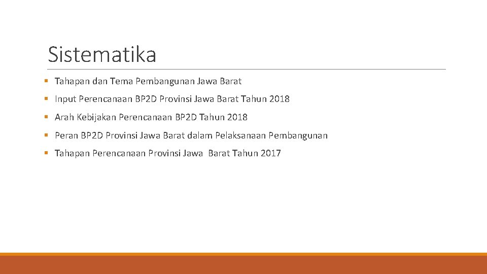 Sistematika § Tahapan dan Tema Pembangunan Jawa Barat § Input Perencanaan BP 2 D