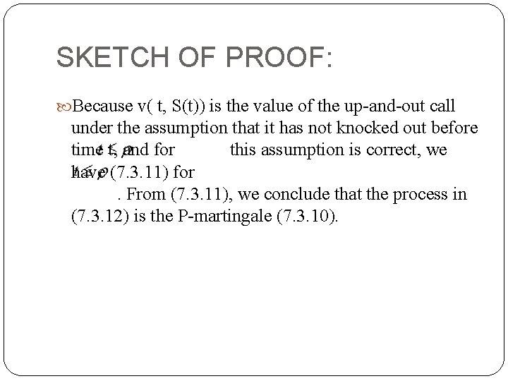 SKETCH OF PROOF: Because v( t, S(t)) is the value of the up-and-out call