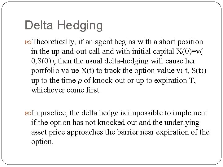 Delta Hedging Theoretically, if an agent begins with a short position in the up-and-out