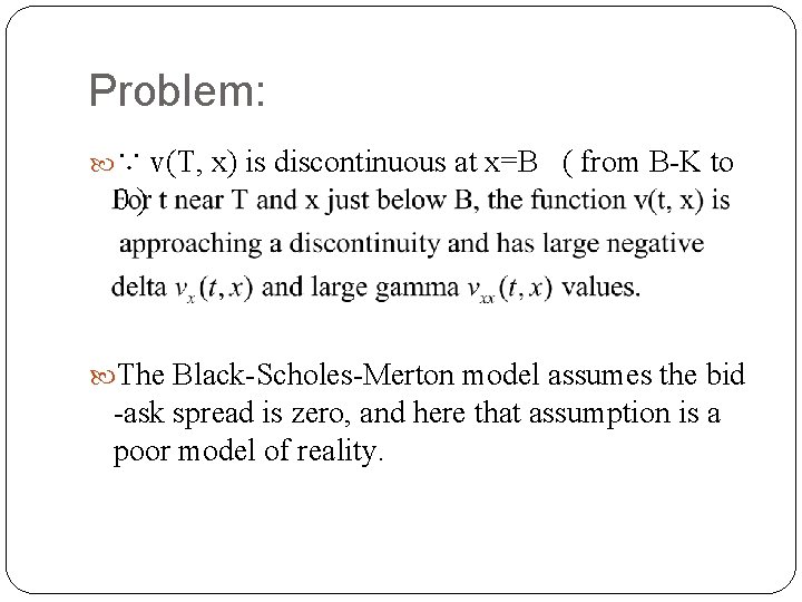 Problem: ∵ v(T, x) is discontinuous at x=B ( from B-K to 0) The