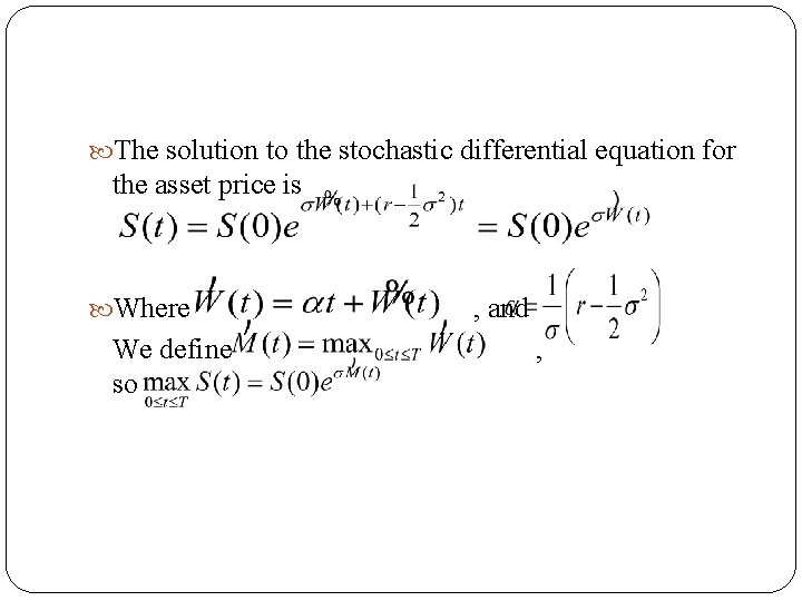  The solution to the stochastic differential equation for the asset price is Where
