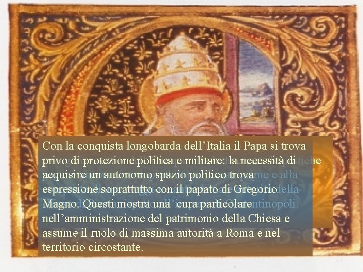  • Con Il pontificato la conquista di Gregorio longobarda dà dell’Italia un rigoroso