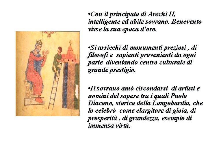  • Con il principato di Arechi II, intelligente ed abile sovrano. Benevento visse