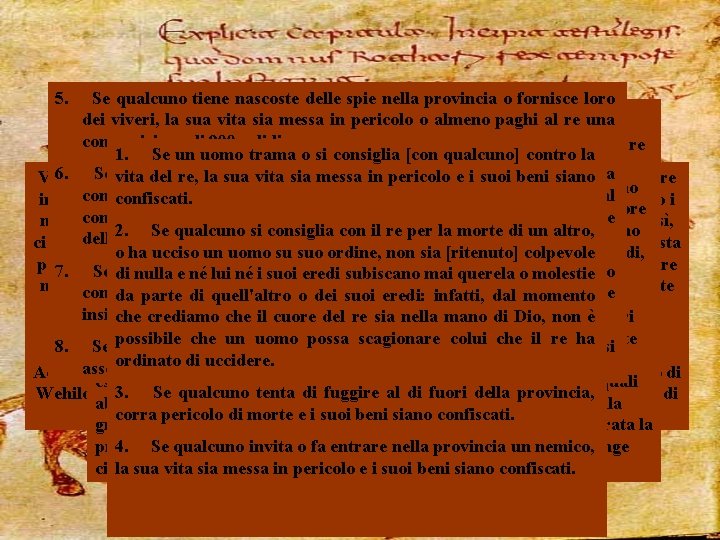 5. Se qualcuno tiene nascoste delle spie nella provincia o fornisce loro dei viveri,