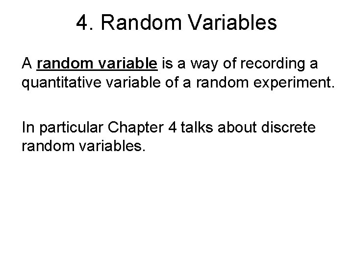 4. Random Variables A random variable is a way of recording a quantitative variable