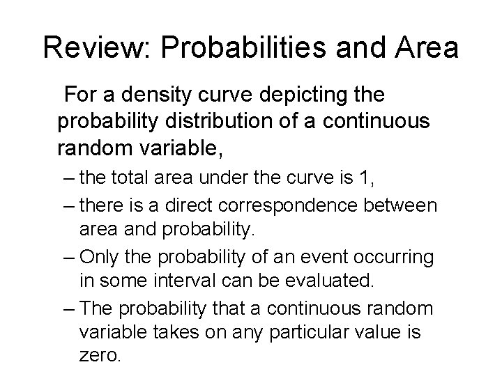 Review: Probabilities and Area For a density curve depicting the probability distribution of a