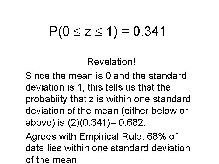 P(0 z 1) = 0. 341 Revelation! Since the mean is 0 and the