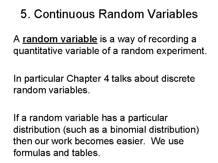 5. Continuous Random Variables A random variable is a way of recording a quantitative
