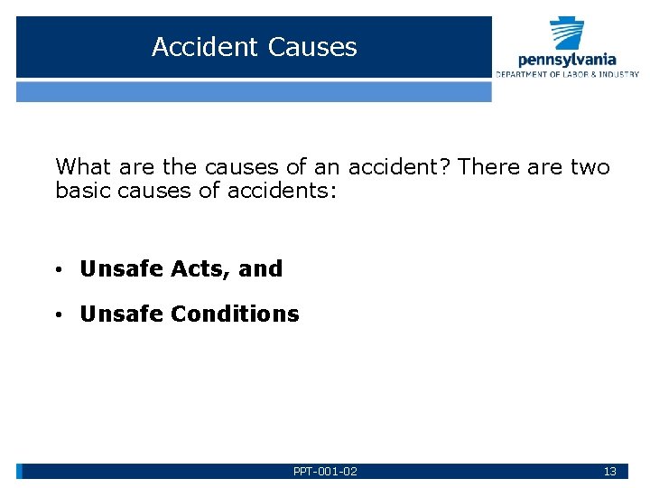 Accident Causes What are the causes of an accident? There are two basic causes