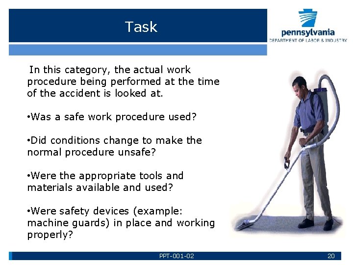 Task In this category, the actual work procedure being performed at the time of