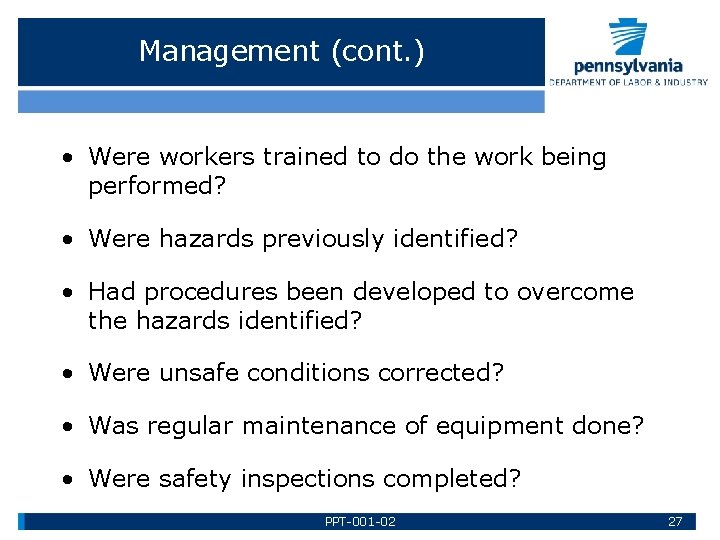 Management (cont. ) • Were workers trained to do the work being performed? •