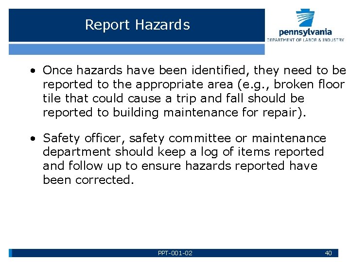 Report Hazards • Once hazards have been identified, they need to be reported to