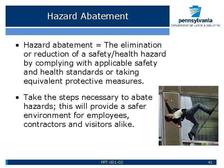 Hazard Abatement • Hazard abatement = The elimination or reduction of a safety/health hazard