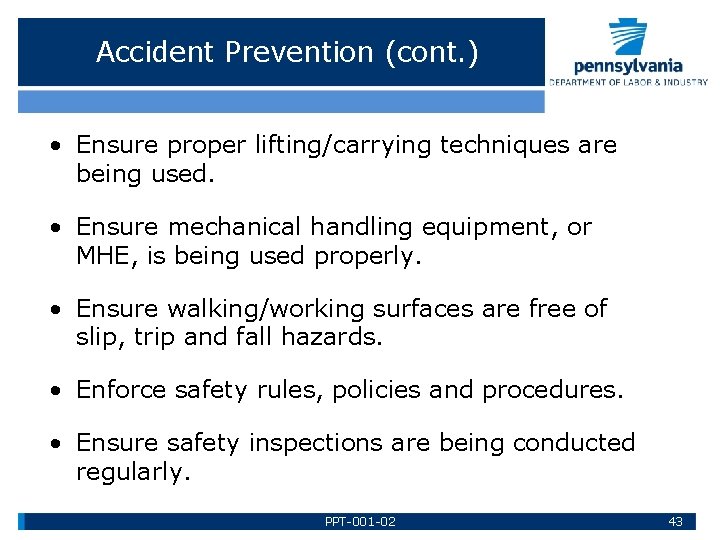 Accident Prevention (cont. ) • Ensure proper lifting/carrying techniques are being used. • Ensure