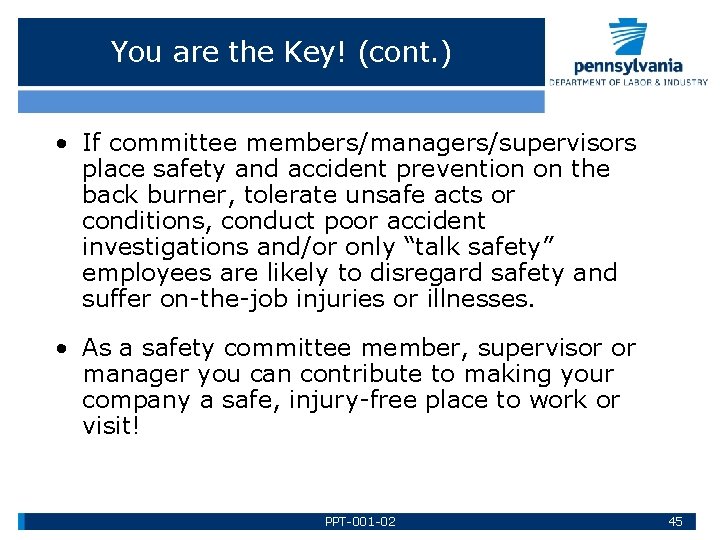 You are the Key! (cont. ) • If committee members/managers/supervisors place safety and accident