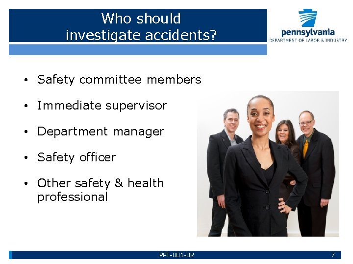 Who should investigate accidents? • Safety committee members • Immediate supervisor • Department manager