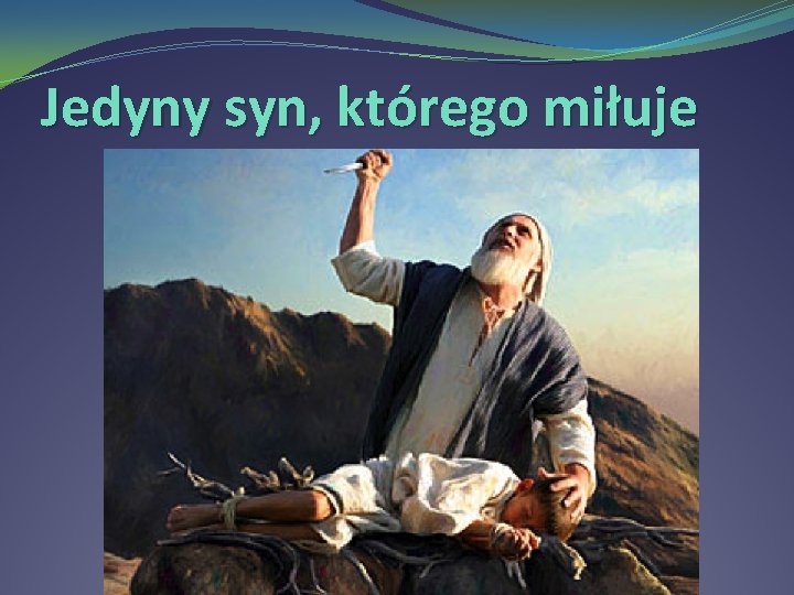 Jedyny syn, którego miłuje 