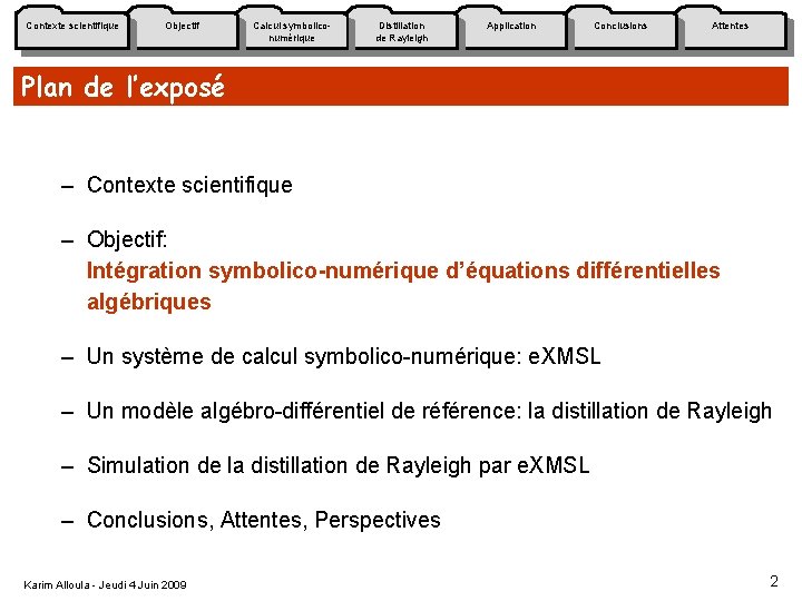 Contexte scientifique Objectif Calcul symboliconumérique Distillation de Rayleigh Application Conclusions Attentes Plan de l’exposé