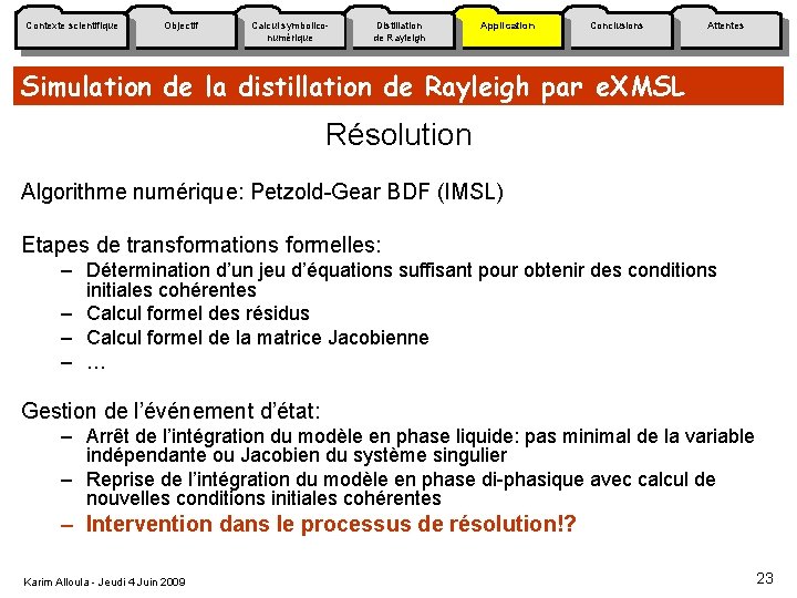 Contexte scientifique Objectif Calcul symboliconumérique Distillation de Rayleigh Application Conclusions Attentes Simulation de la