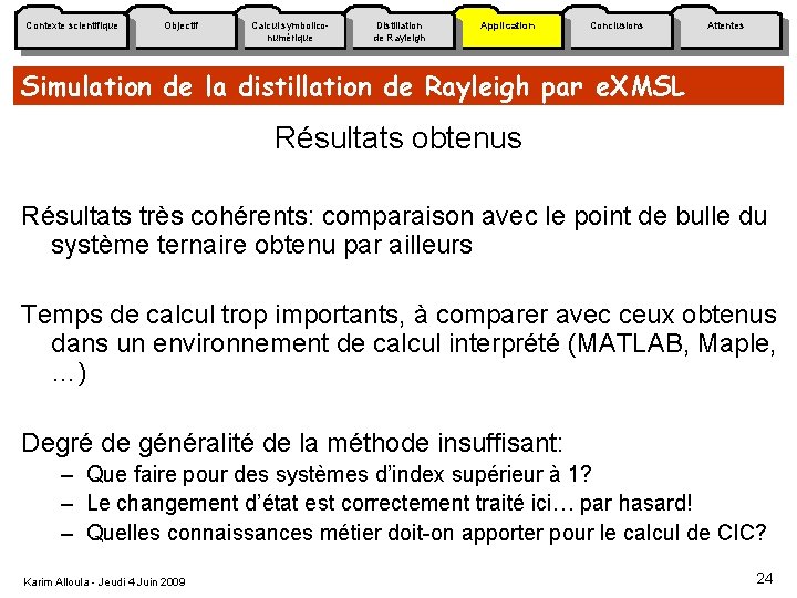 Contexte scientifique Objectif Calcul symboliconumérique Distillation de Rayleigh Application Conclusions Attentes Simulation de la