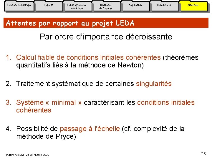 Contexte scientifique Objectif Calcul symboliconumérique Distillation de Rayleigh Application Conclusions Attentes par rapport au