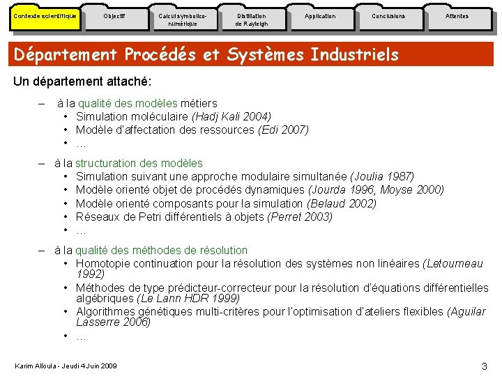 Contexte scientifique Objectif Calcul symboliconumérique Distillation de Rayleigh Application Conclusions Attentes Département Procédés et