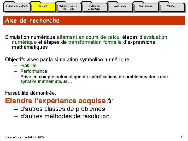 Contexte scientifique Objectif Calcul symboliconumérique Distillation de Rayleigh Application Conclusions Attentes Axe de recherche