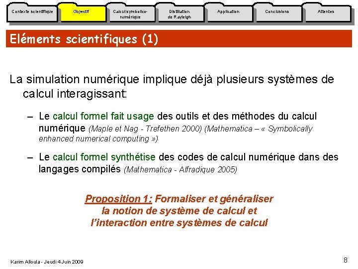 Contexte scientifique Objectif Calcul symboliconumérique Distillation de Rayleigh Application Conclusions Attentes Eléments scientifiques (1)