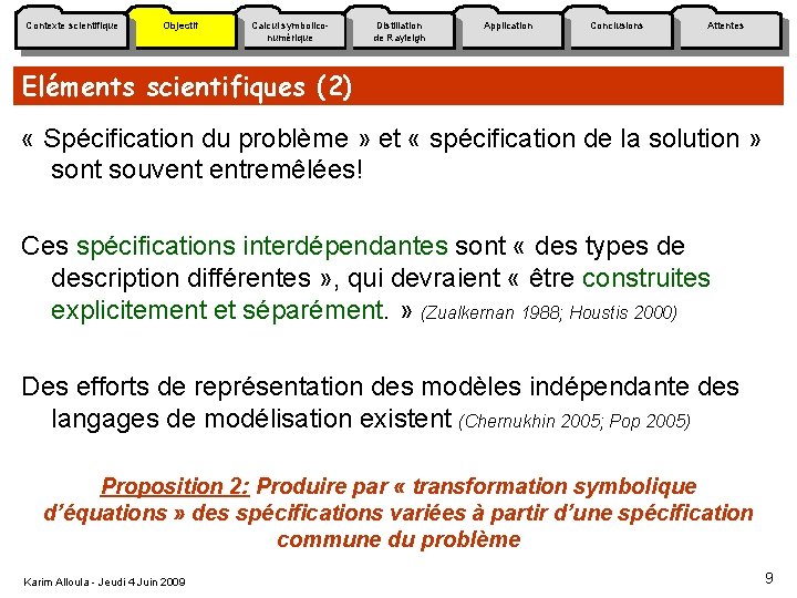 Contexte scientifique Objectif Calcul symboliconumérique Distillation de Rayleigh Application Conclusions Attentes Eléments scientifiques (2)