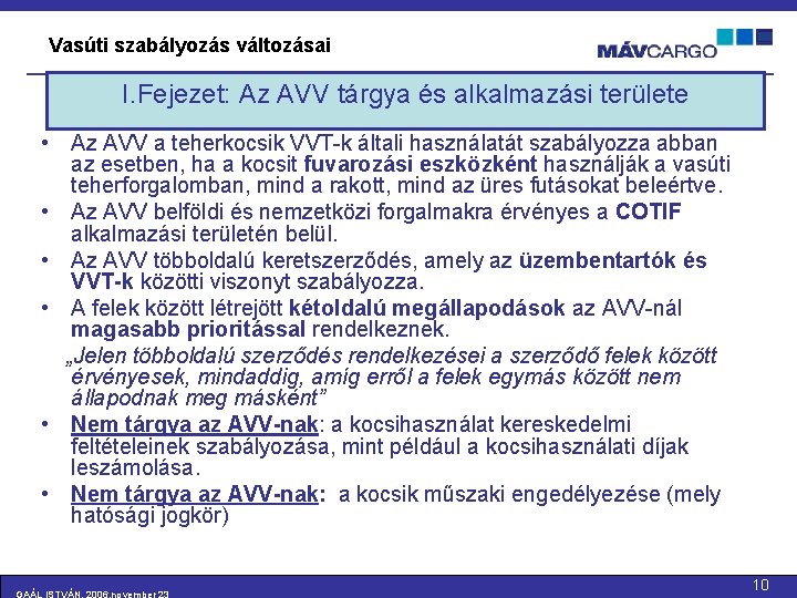 Vasúti szabályozás változásai I. Fejezet: Az AVV tárgya és alkalmazási területe • Az AVV