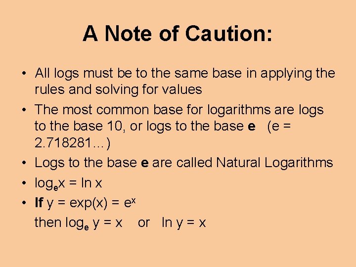 A Note of Caution: • All logs must be to the same base in
