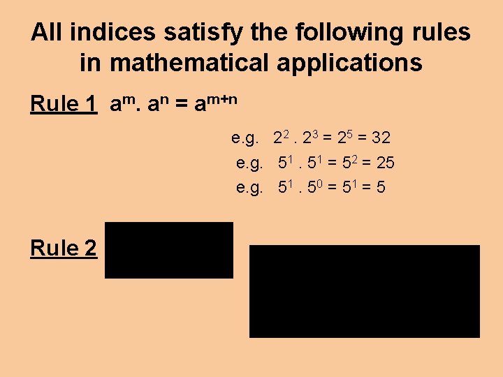 All indices satisfy the following rules in mathematical applications Rule 1 am. an =