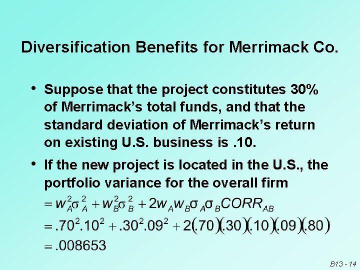 Diversification Benefits for Merrimack Co. • Suppose that the project constitutes 30% of Merrimack’s