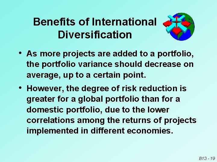 Benefits of International Diversification • As more projects are added to a portfolio, the