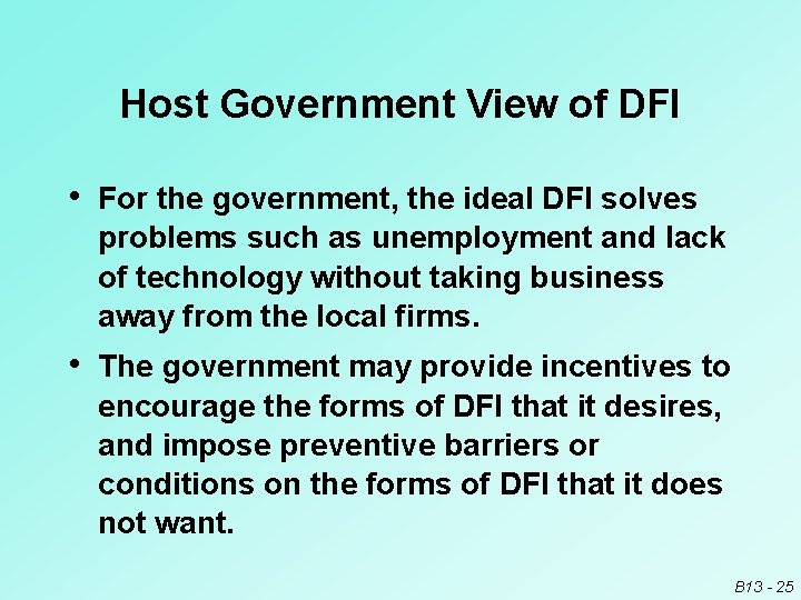 Host Government View of DFI • For the government, the ideal DFI solves problems