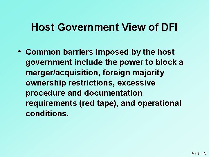 Host Government View of DFI • Common barriers imposed by the host government include