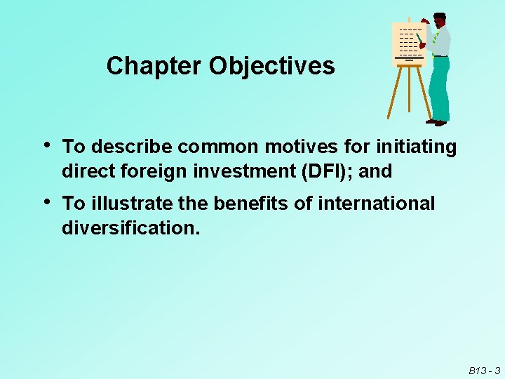 Chapter Objectives • To describe common motives for initiating direct foreign investment (DFI); and