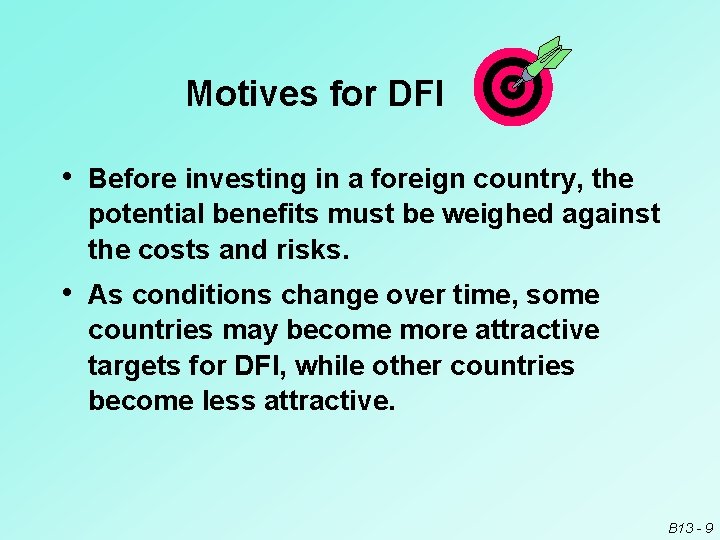 Motives for DFI • Before investing in a foreign country, the potential benefits must