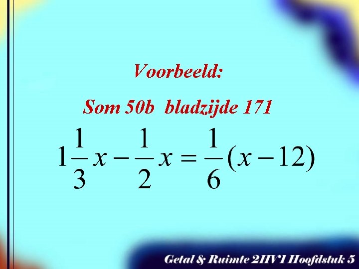 Voorbeeld: Som 50 b bladzijde 171 