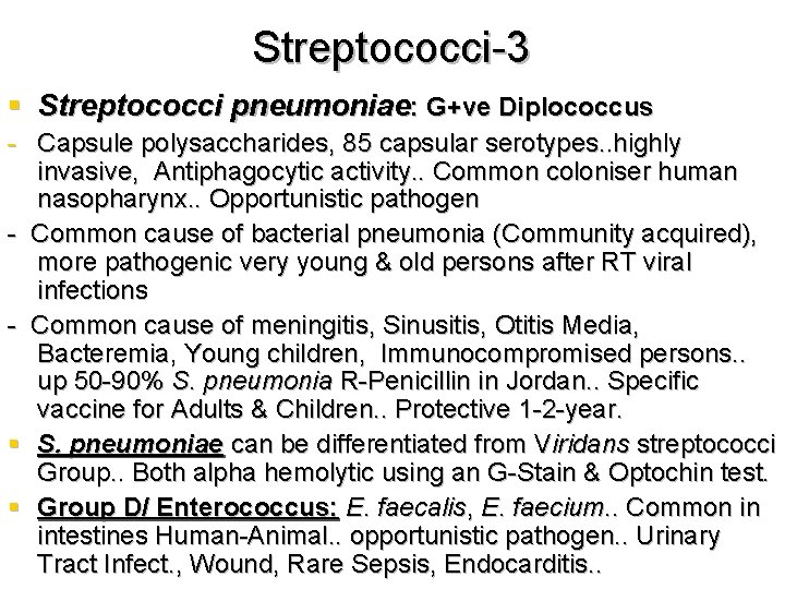 Streptococci-3 § Streptococci pneumoniae: G+ve Diplococcus - Capsule polysaccharides, 85 capsular serotypes. . highly