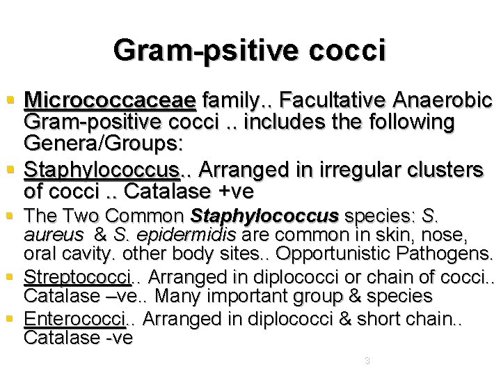 Gram-psitive cocci § Micrococcaceae family. . Facultative Anaerobic Gram-positive cocci. . includes the following