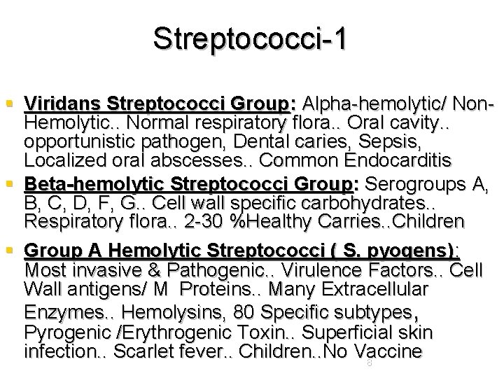 Streptococci-1 § Viridans Streptococci Group: Alpha-hemolytic/ Non. Hemolytic. . Normal respiratory flora. . Oral