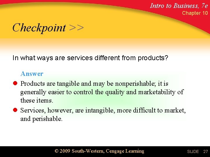 Intro to Business, 7 e Chapter 10 Checkpoint >> In what ways are services