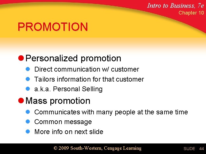 Intro to Business, 7 e Chapter 10 PROMOTION l Personalized promotion l Direct communication