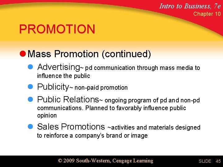 Intro to Business, 7 e Chapter 10 PROMOTION l Mass Promotion (continued) l Advertising~