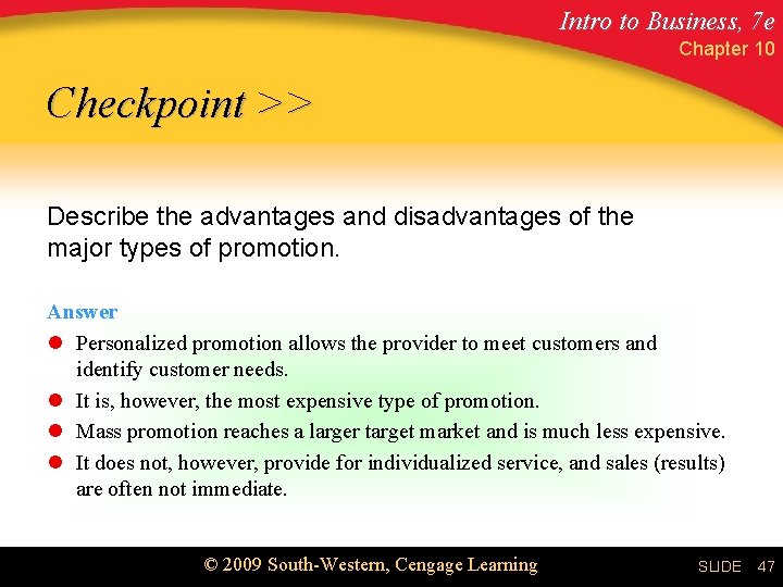 Intro to Business, 7 e Chapter 10 Checkpoint >> Describe the advantages and disadvantages