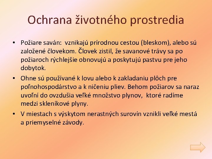 Ochrana životného prostredia • Požiare saván: vznikajú prírodnou cestou (bleskom), alebo sú založené človekom.